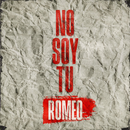 No Soy Tu Romeo (Explicit)