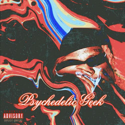 Psychedelic Geek (Explicit)