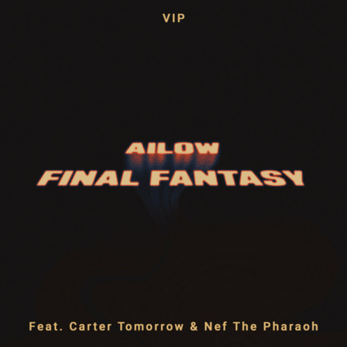 Final Fantasy VIP (feat. Nef The Pharaoh & Carter Tomorrow) [Explicit]