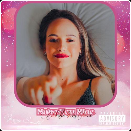 Make You Mine (Explicit)