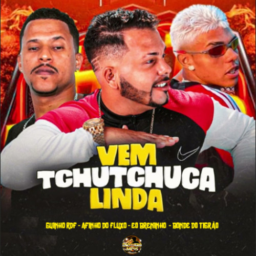 Vem Tchutchuca Linda (Explicit)