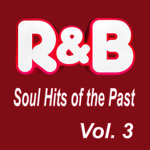 R&B Soul Hits of the Past, Vol. 3