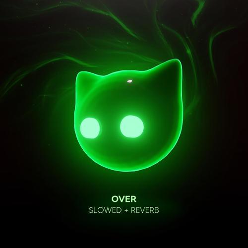 over - slowed + reverb (Explicit)