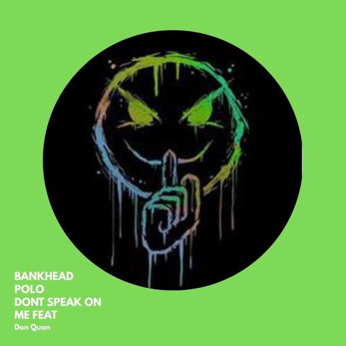 Dont Speak On Me (feat. Don Quan) [Explicit]