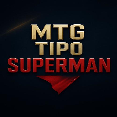 MTG TIPO SUPERMAN (Explicit)