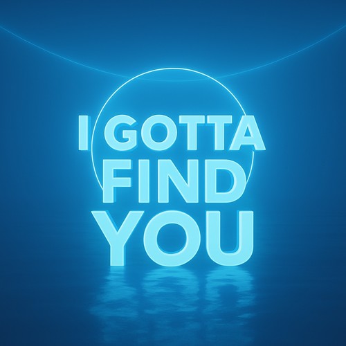 I Gotta Find You