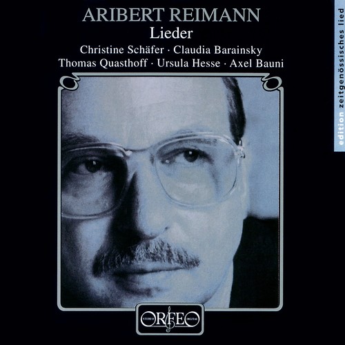REIMANN, A.: Lieder (Barainsky, C. Schäfer, U. Hesse, Quasthoff, A. Bauni)