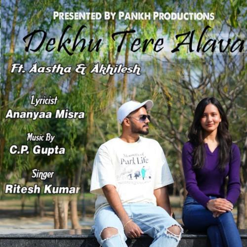 Dekhu Tere Alava (feat. Akhilesh & Aastha Tandon)