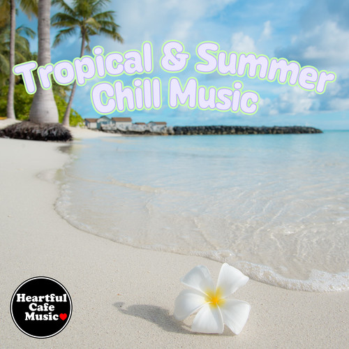 Tropical & Summer Chill Music