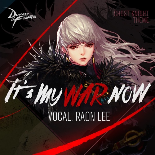 던전앤파이터 : It's my war now (여귀검사 테마곡, 던파) OST (地下城与勇士 : It's my war now (女鬼剑士 主题曲, DNF) OST)