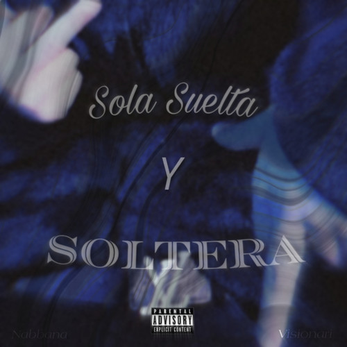 Sola Suelta y Soltera (Explicit)