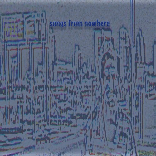 Songs from Nowhere (Explicit)