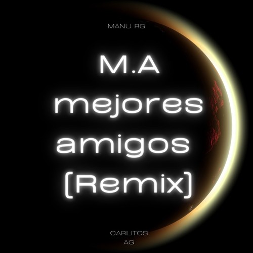 M.A Mejores Amigos (Remix)
