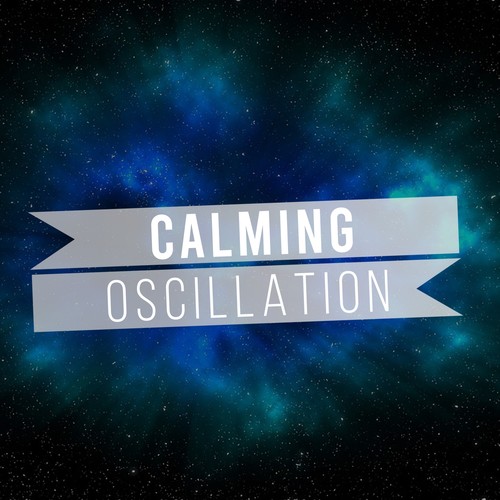 #Calming Oscillation