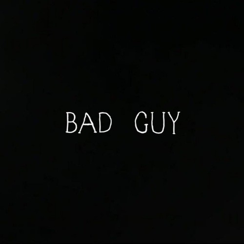 BAD GUY