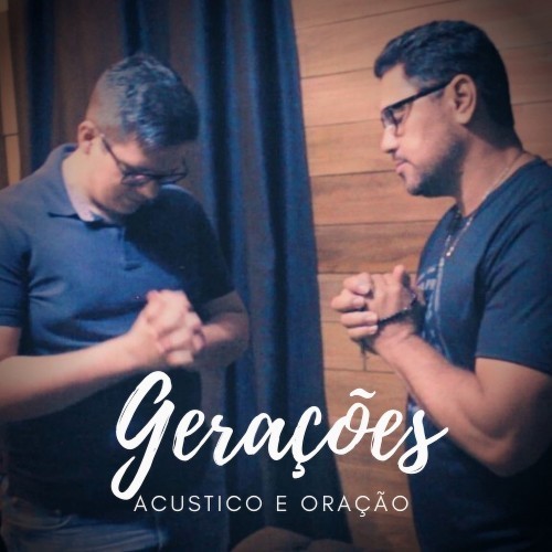 Gerações: Acústico e Oração