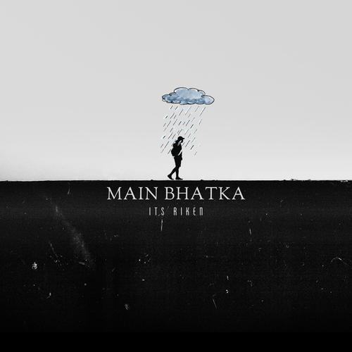 Main Bhatka