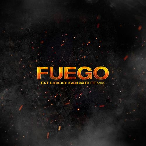 Fuego (Dj Loco Squad Remix]