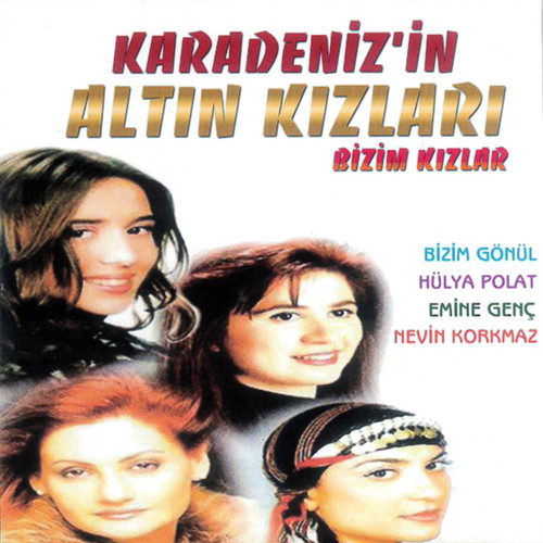 Karadeniz'in Altın Kızları / Bizim Kızlar