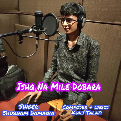 Ishq na mile dobara (feat. Shubham Damania) [Explicit]