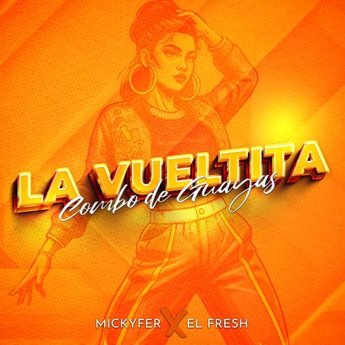 LA VUELTITA (feat. MICKYFER)