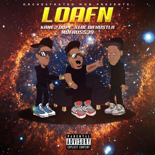 Loafn (feat. Kane 2 ** & MoeHuss39) [Explicit]
