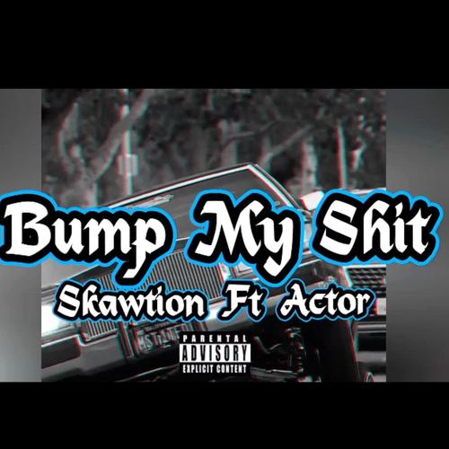 Bump My **** (feat. Actor) [Explicit]