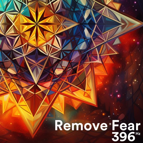 Remove Fear 396 Hz