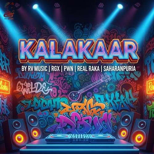 Kalakaar (feat. RGX, Music PWN, Real Raka & OG DACAIT SAHARANPURIYA) [Explicit]