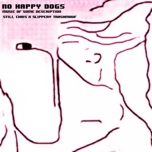 No Happy Dogs (Music of Some Description) [Explicit]