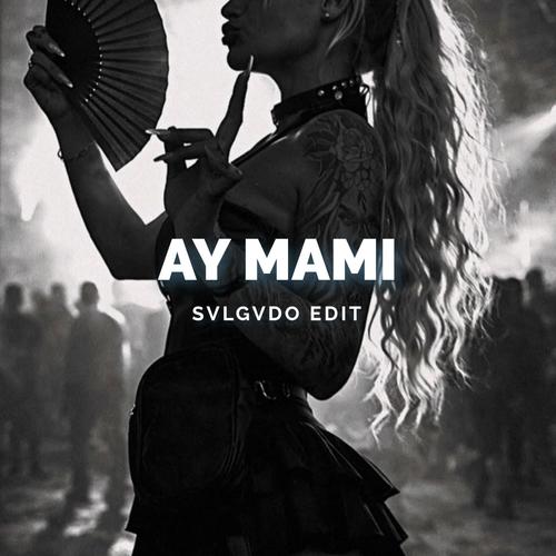 AY MAMI (SVLGVDO EDIT)