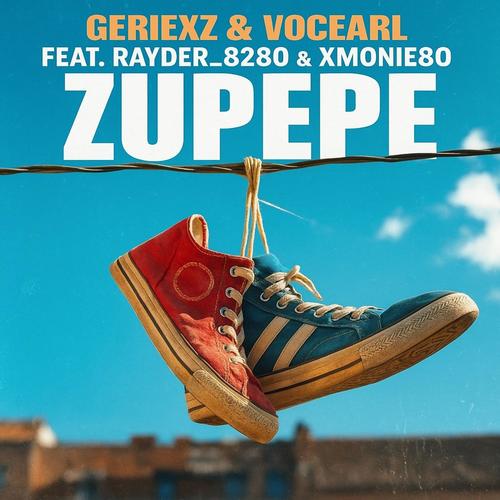 Zupepe (feat. VocEarl, Rayder_8280, XMonie80 & Geriexz)