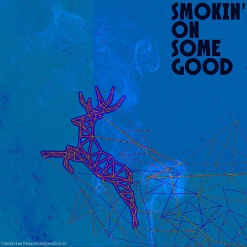 Smokin' On Some Good