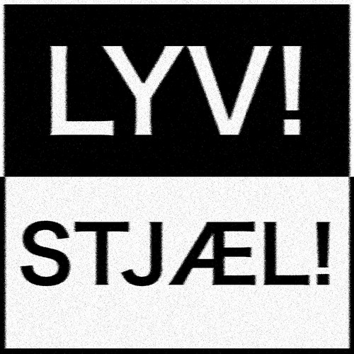 Lyv! Stjæl!