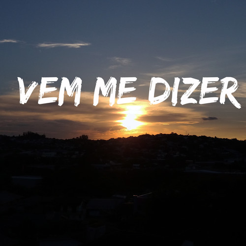 Vem Me Dizer