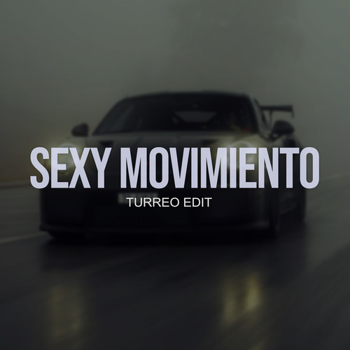 Sexy Movimiento (Turreo Edit)