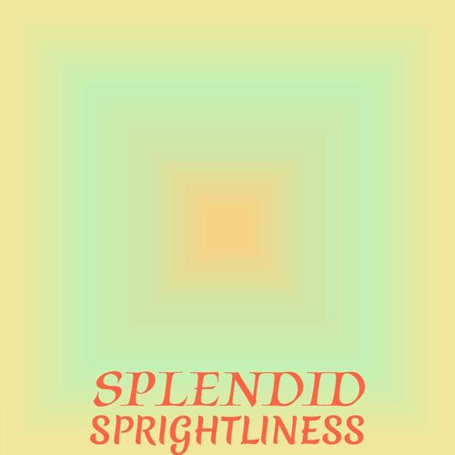 Splendid Sprightliness