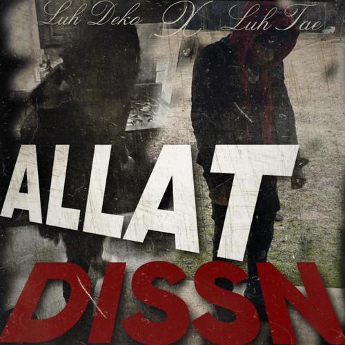 Allat Dissn (feat. Luh Tae) [Explicit]