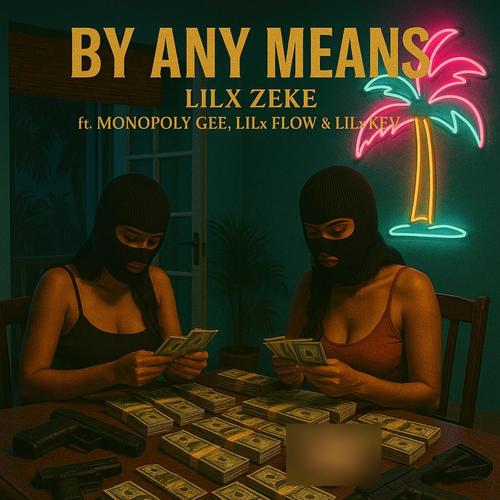 By Any Means (feat. Lilx Zeke, Lilx Kev & Lilx Flow) [Explicit]