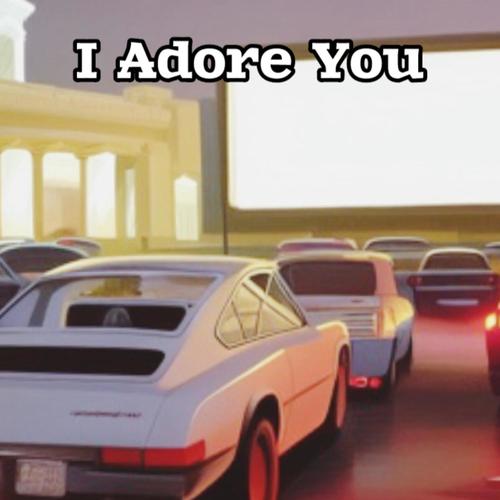 I Adore You (Explicit)