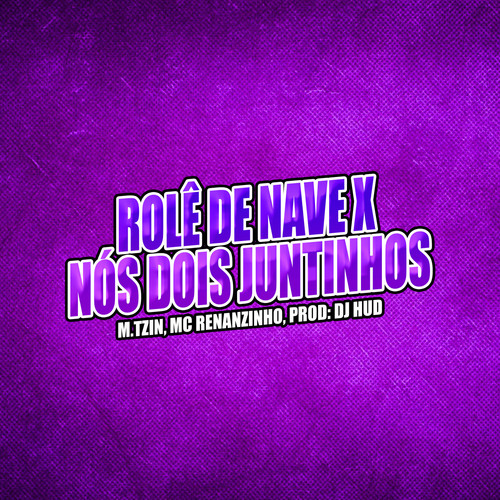 Rolê de Nave X Nós Dois Juntinhos (Explicit)