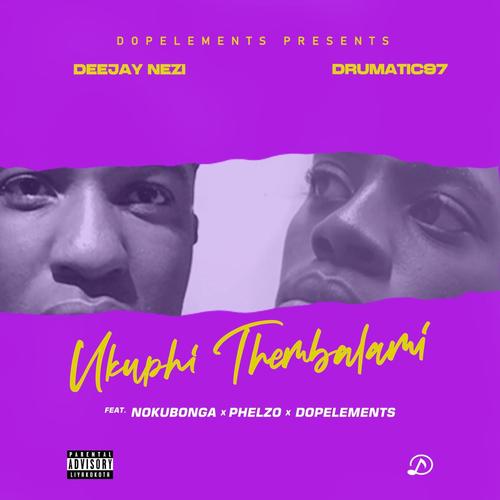 Ukuphi Thembalami (feat. Nokubonga, Phelzo & Dopelements)