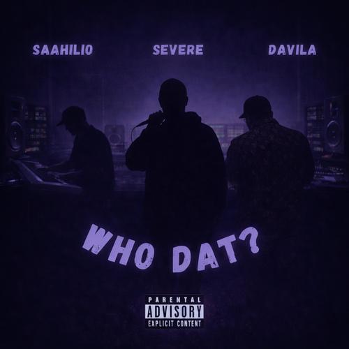 Who Dat? (feat. Severe & Davila) [Explicit]
