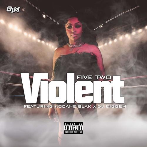 Violent (feat. Five Two, Kocane Blak & Dj Diggem) [Explicit]