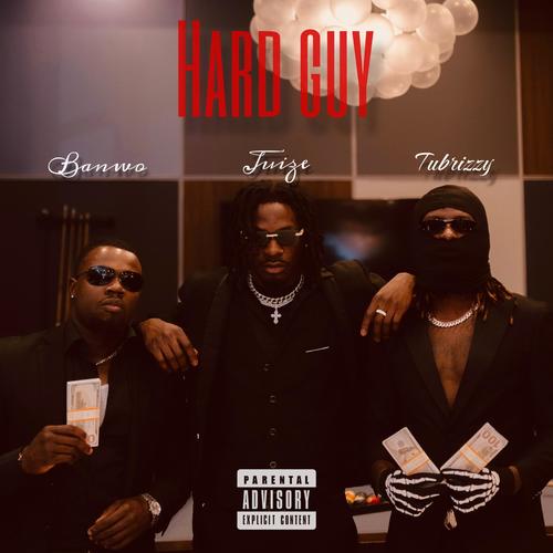 Hard Guy (feat. Tubrizzy, Banwo & Ovonovo) [Explicit]