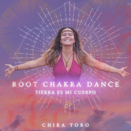 Root Chakra Dance - Tierra Es Mi Cuerpo