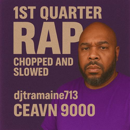 1ST QUARTER RAP (Chopped And Slowed)
