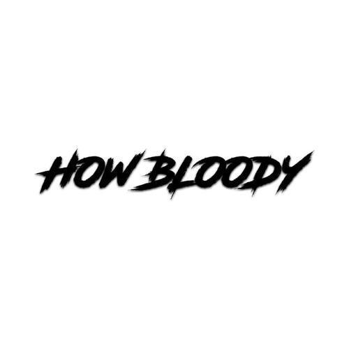 HOW BLOODY (Explicit)