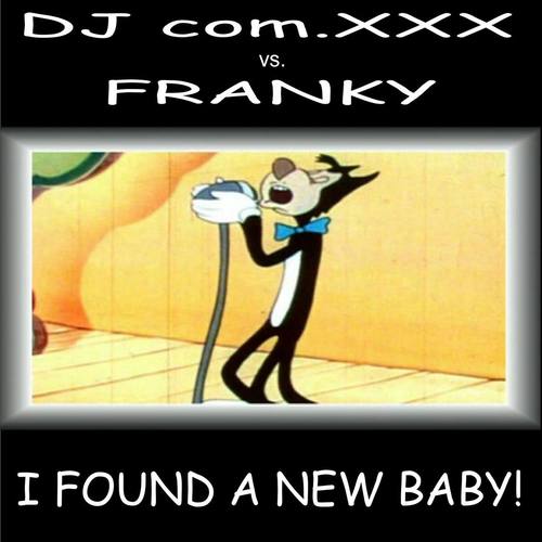 I Found A New Baby (DJ com.XXX Vs. Franky)