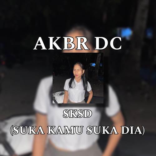 SKSD (SUKA KAMU SUKA DIA)